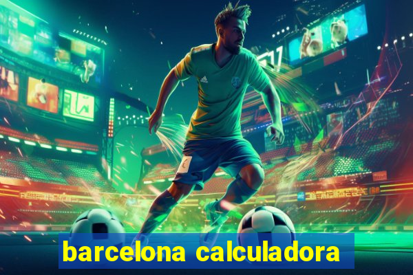 barcelona calculadora